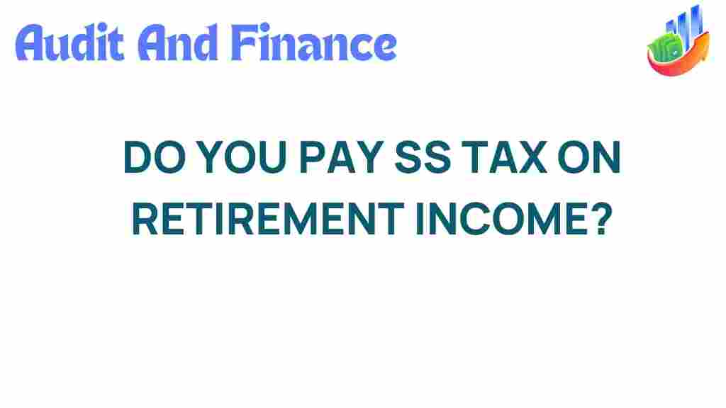 do-you-pay-ss-tax-on-retirement-income