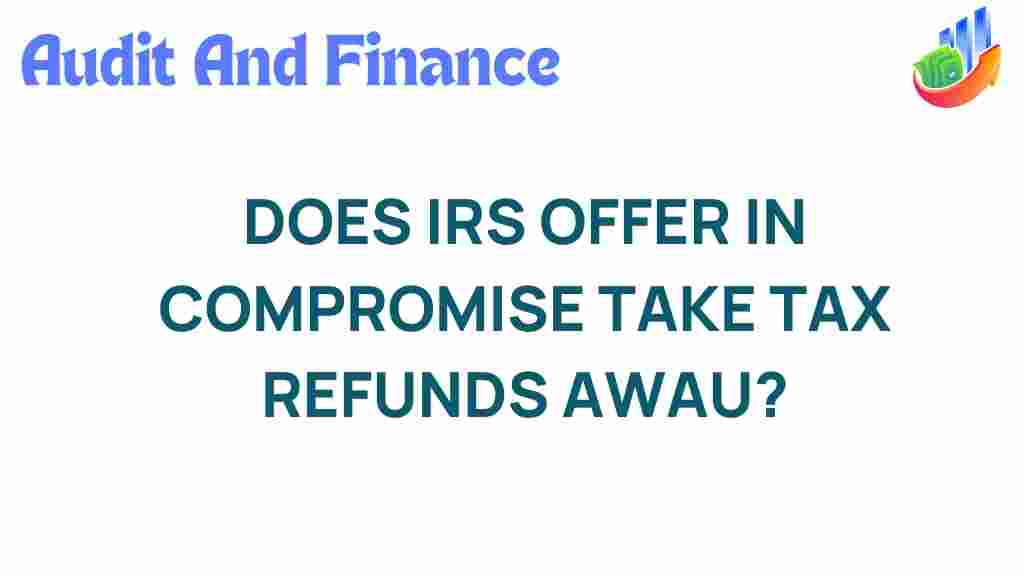 does-irs-offer-in-compromise-tax-refunds