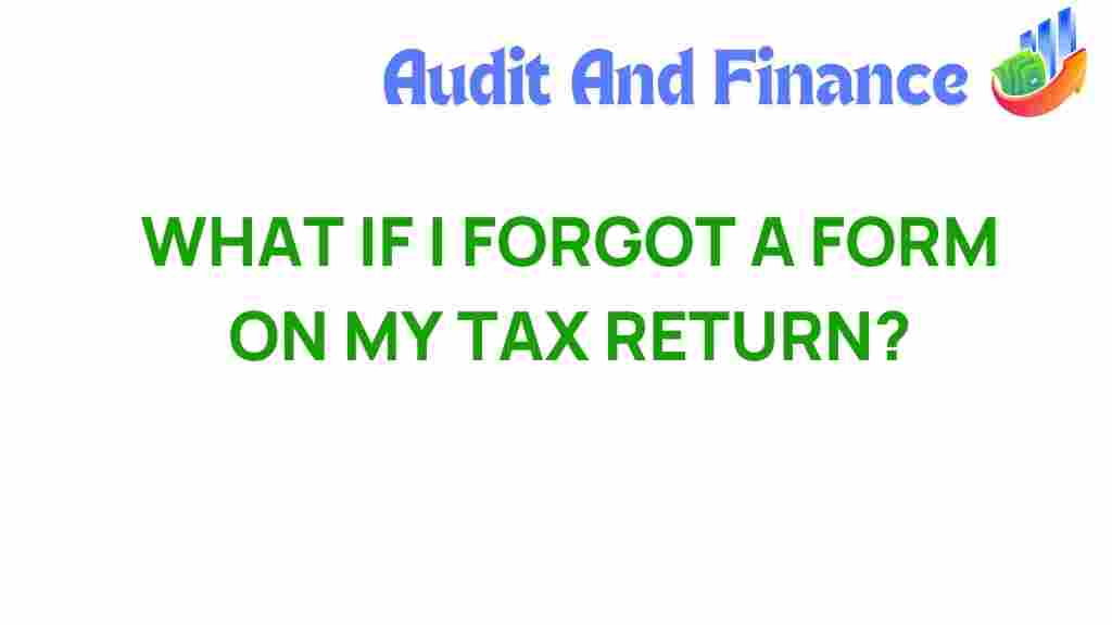 what-happens-if-you-forget-a-form-on-my-tax-return