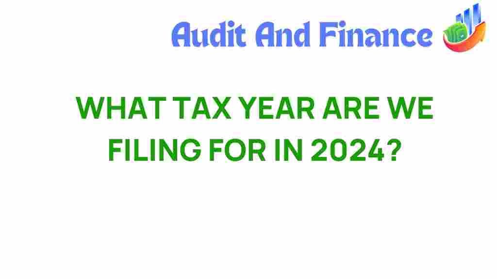 what-tax-year-are-we-filing-for-2024